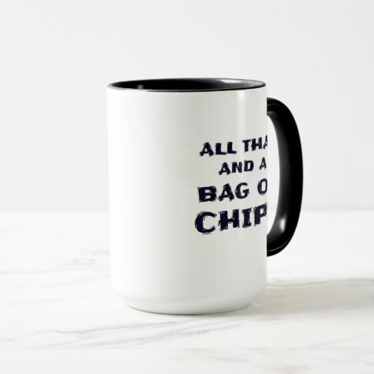 "Alles der und eine Tasche der CHIPS" lustig Tasse (VorderseiteRechts)