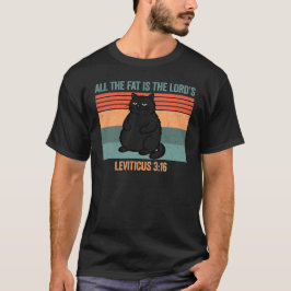 Alles Fett gehört dem Herrn Leviticus 3:16 Cat Ret T-Shirt