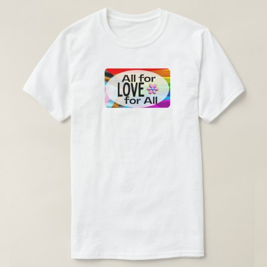 Alles für die Liebe...Liebe für alle T-Shirt (Design vorne)