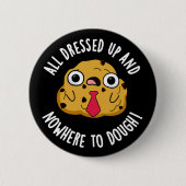 Alles gepresst und nirgends zu trocken Backpuppe Button (Vorderseite)