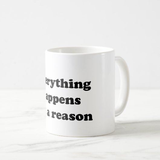 Alles geschieht aus einem Grund Kaffeetasse (VorderseiteRechts)