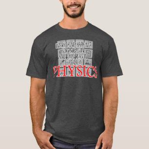 Alles geschieht aus Gründen der Physik T-Shirt