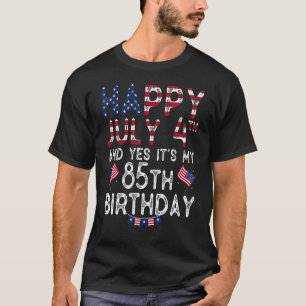 Alles Gute am 4. Juli und ja, es ist mein 85. Gebu T-Shirt