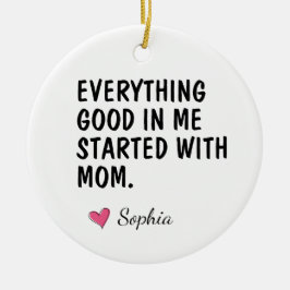 Alles Gute an mir begann mit Mama Keramik Ornament