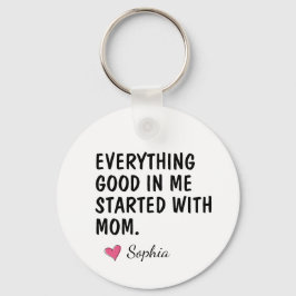 Alles Gute an mir begann mit Mama Schlüsselanhänger