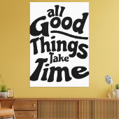 Alles Gute braucht Zeit Leinwanddruck (Insitu (Wohnzimmer))