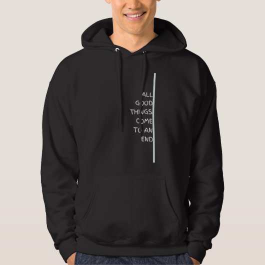 Alles Gute kommt zu einem Ende Hoodie (Vorderseite)