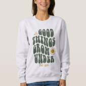 Alles Gute wächst unter der Sonne Sweatshirt (Vorderseite)