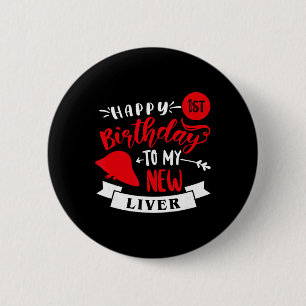 Alles Gute zum 1. Geburtstag meiner neuen Leber, T Button