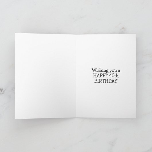 Alles Gute zum 40. Geburtstag Karte (Innenseite)
