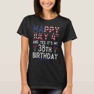Alles Gute zum 4. Juli und ja, es ist mein 38. Geb T-Shirt