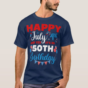 Alles Gute zum 4. Juli und Ja, es ist mein 50. Geb T-Shirt