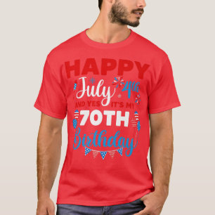 Alles Gute zum 4. Juli und Ja, es ist mein 70. Geb T-Shirt