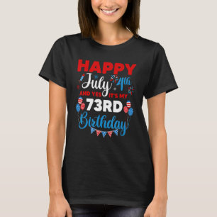 Alles Gute zum 4. Juli und Ja, es ist mein 73. Geb T-Shirt