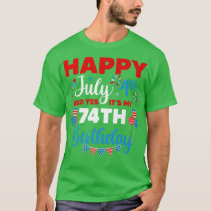 Alles Gute zum 4. Juli und Ja, es ist mein 74. Geb T-Shirt