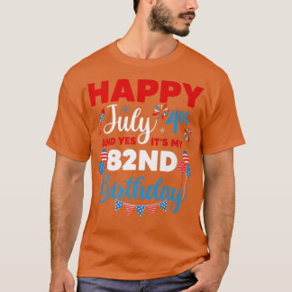 Alles Gute zum 4. Juli und Ja, es ist mein 82. Geb T-Shirt