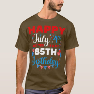 Alles Gute zum 4. Juli und Ja, es ist mein 85. Geb T-Shirt