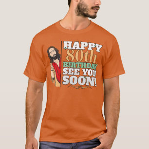 Alles Gute zum 80. Geburtstag, bis bald, lustiges T-Shirt
