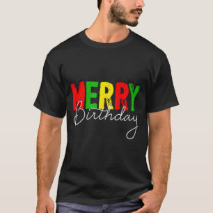 Alles Gute zum Geburtstag, geboren an Weihnachten  T-Shirt