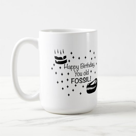 Alles Gute zum Geburtstag, Ihr alter Fossil Kaffeetasse (Links)