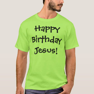 Alles Gute zum Geburtstag Jesus! T-Shirt