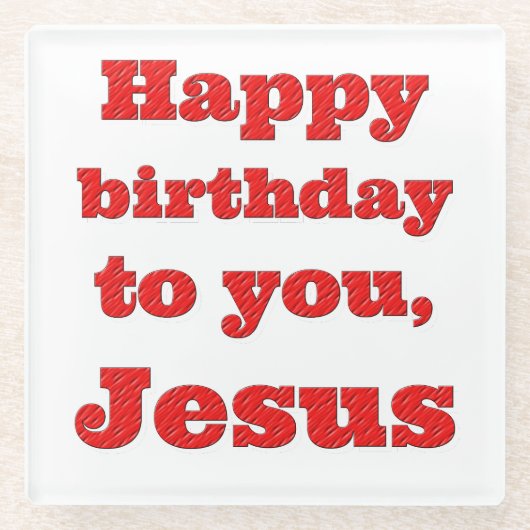Alles Gute zum Geburtstag, Jesus, Weihnachtsgesche Glasuntersetzer (Vorderseite)