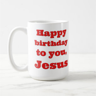 Alles Gute zum Geburtstag, Jesus, Weihnachtsgesche Kaffeetasse
