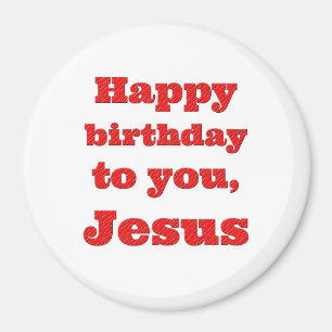 Alles Gute zum Geburtstag, Jesus, Weihnachtsgesche Magnet