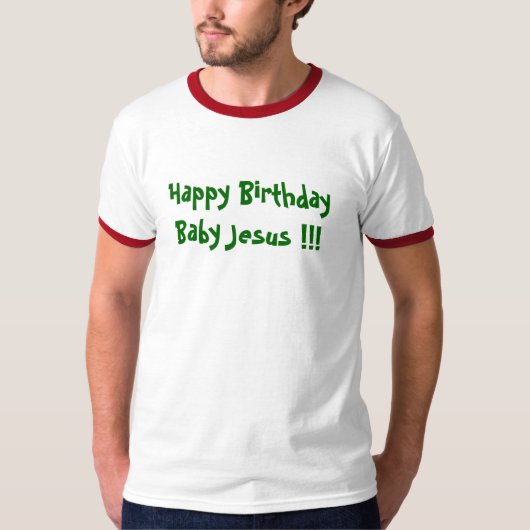 Alles- Gute zum Geburtstagbaby Jesus!!! T-Shirt (Vorderseite)