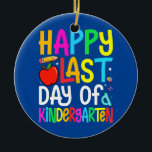Alles Gute zum letzten Tag des Kindergarten-Abschl Keramik Ornament<br><div class="desc">Alles Gute am letzten Tag des Kindergarten Abschluss Lehrer Schüler Geschenk. Perfektes Geschenk für Ihren Vater,  Mama,  Papa,  Männer,  Frauen,  Freunde und Familienmitglieder am Erntedank Tag,  Weihnachten,  Muttertag,  Vatertag,  4. Juli,  1776 Unabhängiger Tag,  Veteranen Tag,  Halloween,  Patrick's Day</div>
