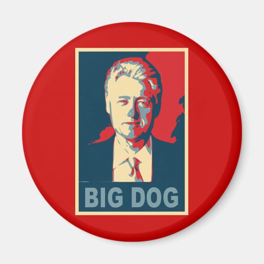 Alles Hagel den großen Hund! Bill Clinton Products Magnet (Vorne)