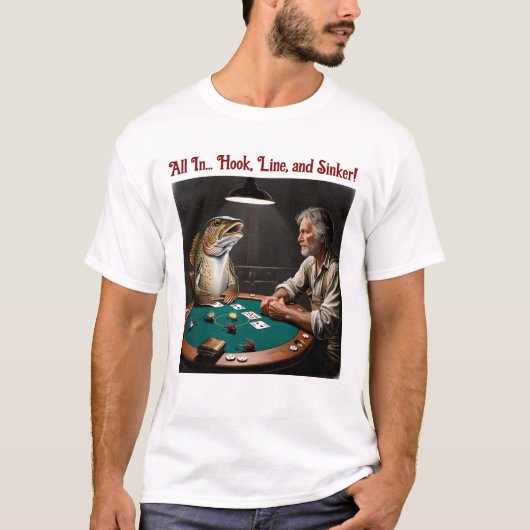 Alles in Hook, Line und Sinker Poker Face T-Shirt (Vorderseite)