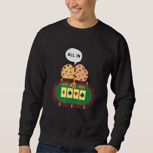 Alles in Kochschokolade Chip Poker 1 Sweatshirt (Vorderseite)