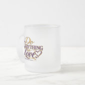 Alles in Liebe tun Mattglastasse (Vorderseite Links)