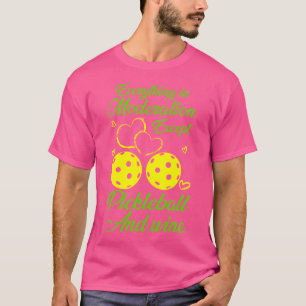 Alles in Maßen außer Pickleball Wein T-Shirt