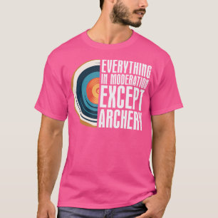 Alles in Mäßigung, außer Bogenbogen-Pfeil T-Shirt