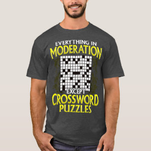 Alles in Mäßigung außer Kreuzworträtsel T-Shirt