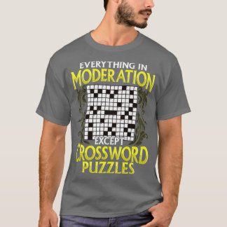 Alles in Mäßigung außer Kreuzworträtsel T-Shirt