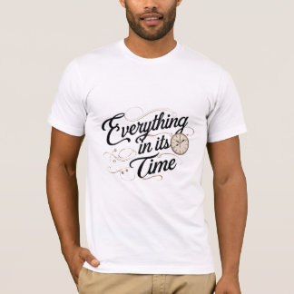 Alles in seiner Zeit T-Shirt