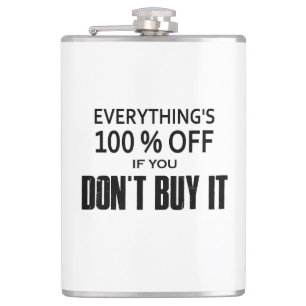 Alles ist 100% billiger, wenn man es nicht kauft flachmann