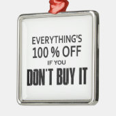 Alles ist 100% billiger, wenn man es nicht kauft silbernes ornament (Links)