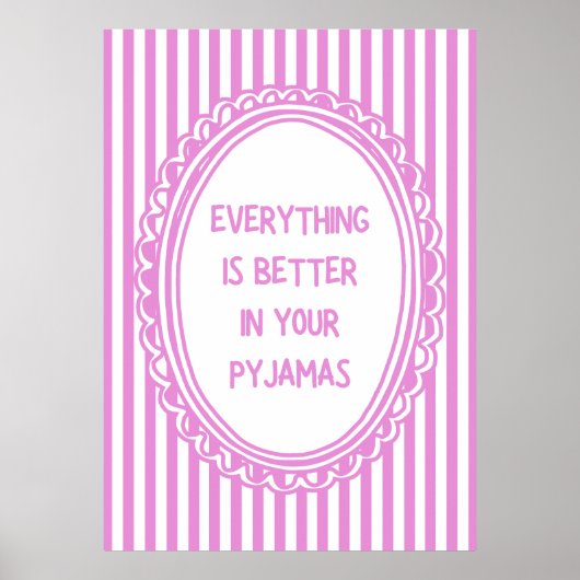 Alles ist besser in deinem Pyjama Poster (Vorne)