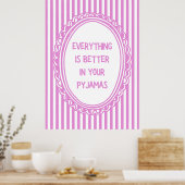 Alles ist besser in deinem Pyjama Poster (Küche)