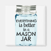 Alles ist besser in einem Mason Jar Südbauernhof Magnet (Vorne)