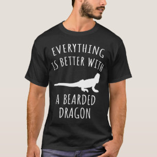 Alles ist besser mit einem bärtigen Drachen T-Shirt