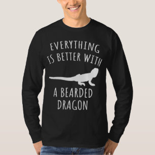 Alles ist besser mit einem bärtigen Drachen T-Shirt