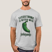 Alles ist besser mit Jalapeños T-Shirt (Vorderseite)