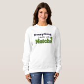 Alles ist besser mit Matcha, Matcha Sweatshirt (Vorne ganz)