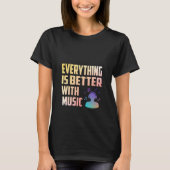 Alles ist besser mit Musik T-Shirt (Vorderseite)