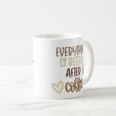 Alles ist besser nach Kaffee Kaffeetasse (VorderseiteRechts)